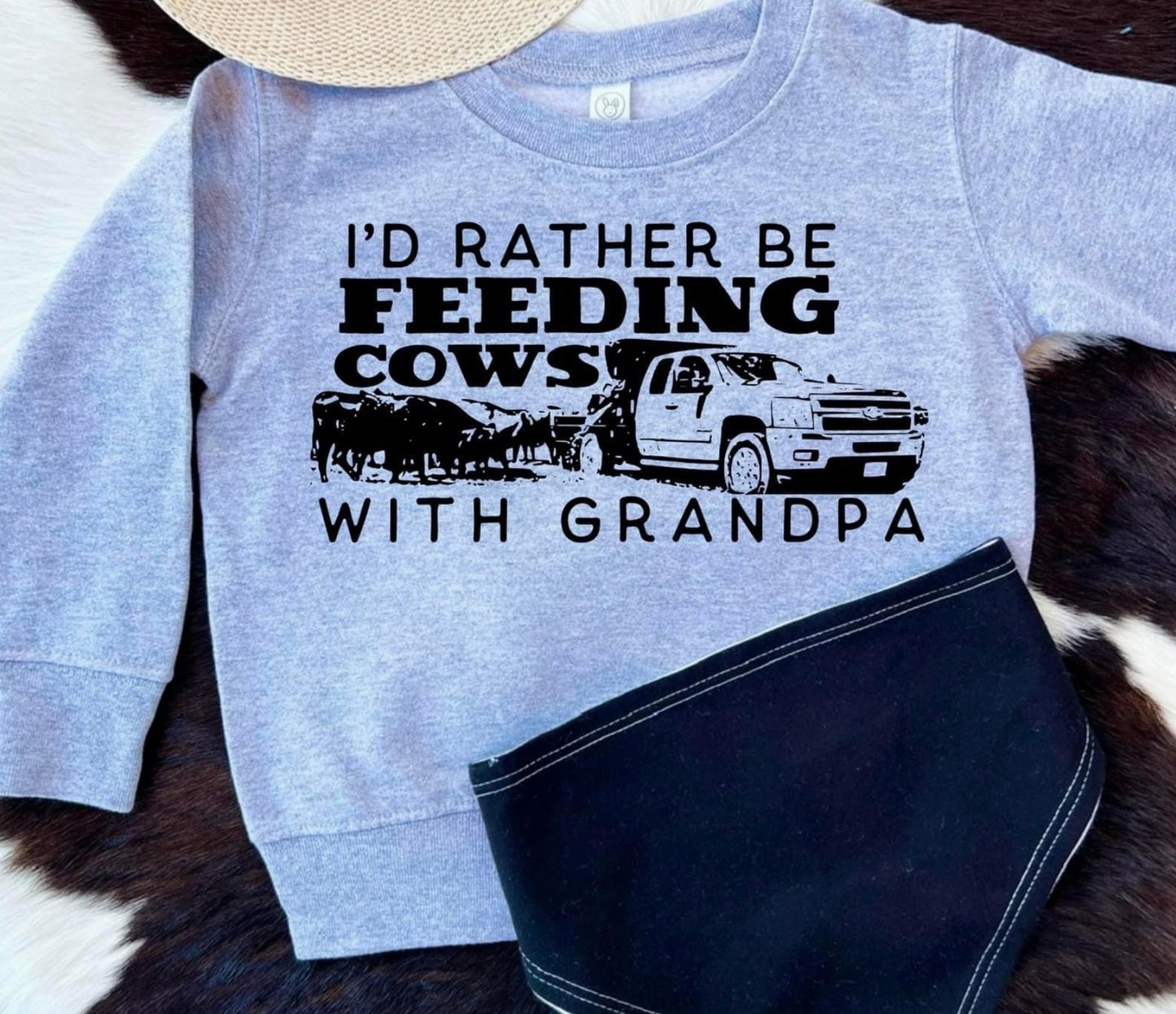 I'd Rather be Feeding Cows With Grandpa Sweatshirt